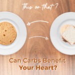 Can carbs benefit your heart?